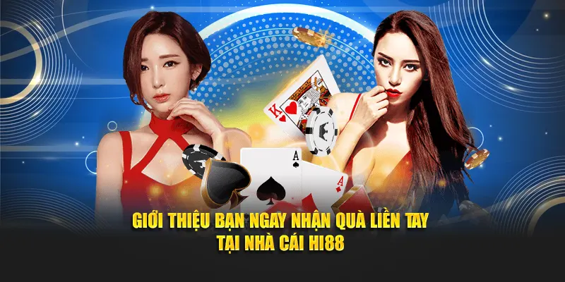 Giới Thiệu Bạn Ngay Nhận Quà Liền Tay Tại Nhà Cái Hi88