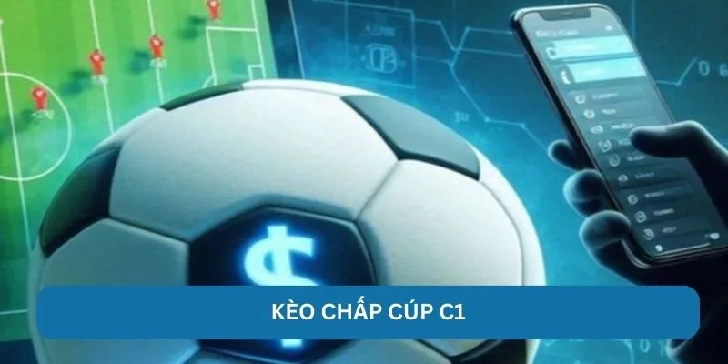 Kèo Chấp Cúp C1 - Hi88 Mách Bạn Bí Kíp Ra Tiền Nhanh Chóng