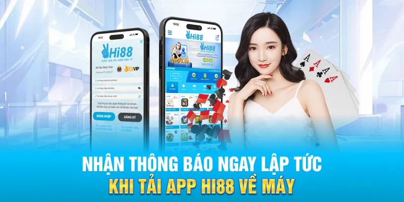 Nhận thông báo ngay lập tức khi tải app Hi88 về máy