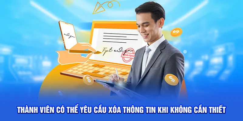 Thành viên có thể yêu cầu xóa thông tin khi không cần thiết