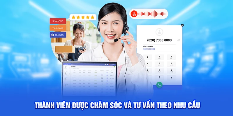 Thành viên được chăm sóc và tư vấn theo nhu cầu