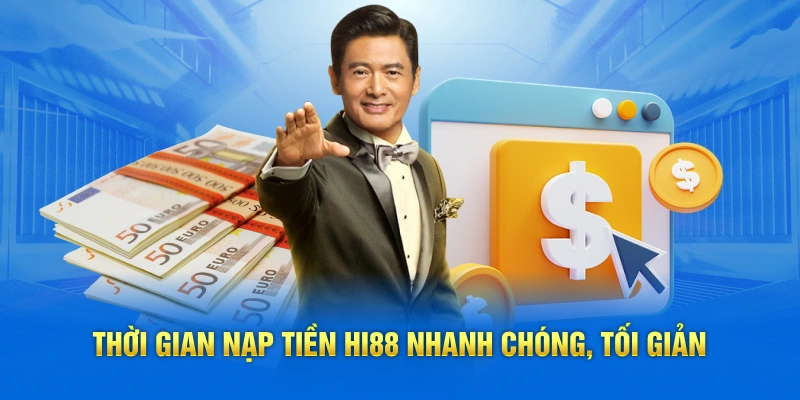 Thời gian nạp tiền Hi88 nhanh chóng, tối giản