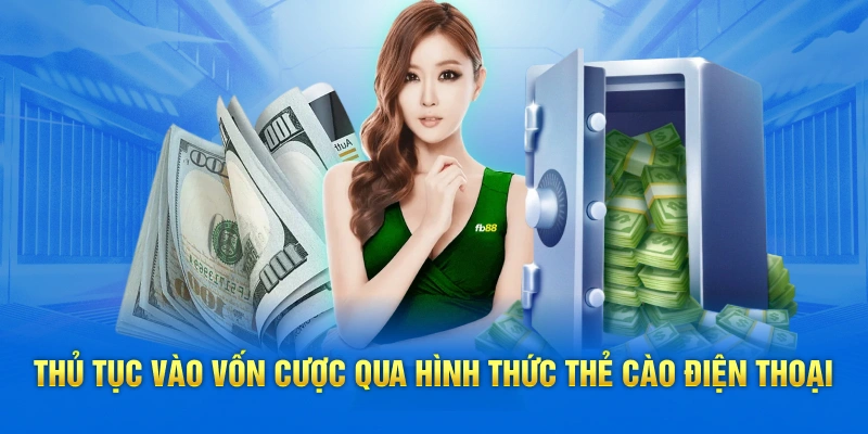 Thủ tục vào vốn cược qua hình thức thẻ cào điện thoại