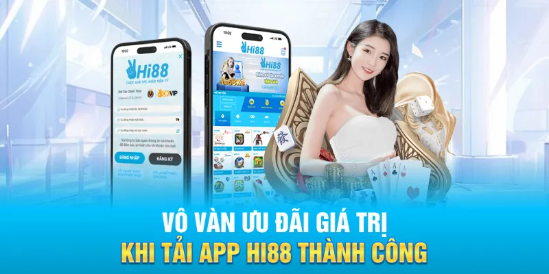 Vô vàn ưu đãi giá trị khi tải app Hi88 thành công
